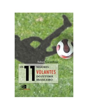 OS 11 MAIORES VOLANTES DO FUTEBOL BRASILEIRO