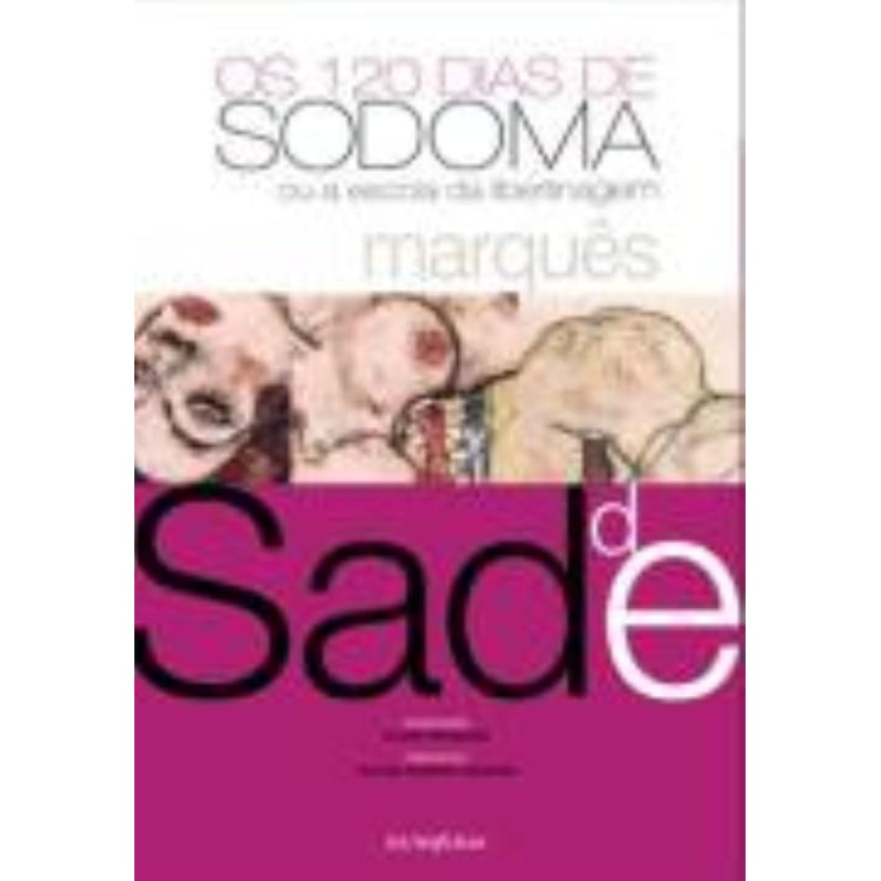 OS 120 DIAS DE SODOMA: OU A ESCOLA DA LIBERTINAGEM