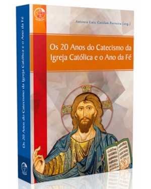 Os 20 Anos do Catecismo da Igreja Católica e o Ano da Fé