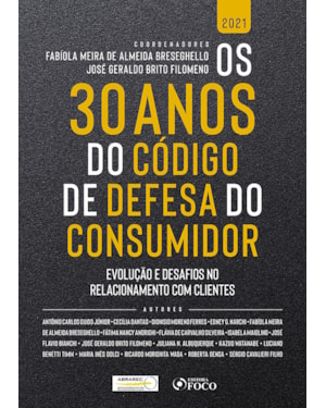 OS 30 ANOS DO CÓDIGO DE DEFESA DO CONSUMIDOR - 1ª ED - 2021