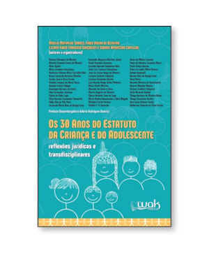 OS 30 ANOS DO ESTATUTO DA CRIANÇA E DO ADOLESCENTE - REFLEXÕES JURÍDICAS E TRANSDISCIPLINARES