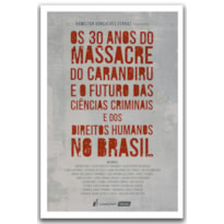 OS 30 ANOS DO MASSACRE DO CARANDIRU E O FUTURO DAS CIÊNCIAS CRIMINAIS E DOS DIREITOS HUMANOS NO BRASIL