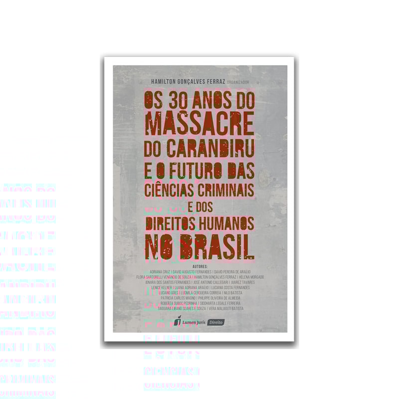 OS 30 ANOS DO MASSACRE DO CARANDIRU E O FUTURO DAS CIÊNCIAS CRIMINAIS E DOS DIREITOS HUMANOS NO BRASIL