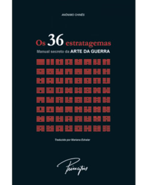 OS 36 ESTRATAGEMAS: MANUAL SECRETO DA ARTE DA GUERRA