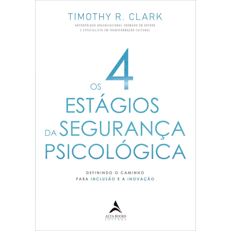 Os 4 estágios da segurança psicológica: definindo o caminho para a inclusão e a inovação
