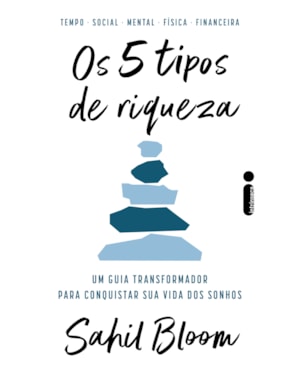 OS 5 TIPOS DE RIQUEZA: UM GUIA TRANSFORMADOR PARA CONQUISTAR SUA VIDA DOS SONHOS