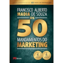 OS 50 MANDAMENTOS DO MARKETING: EDIÇÃO 2016/2020 HISTÓRICA COMEMORATIVA DOS 60 ANOS DE MARKETING