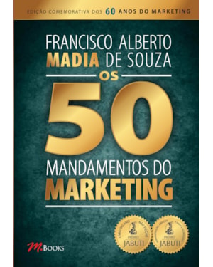 Os 50 mandamentos do marketing: edição 2016/2020 histórica comemorativa dos 60 anos de marketing
