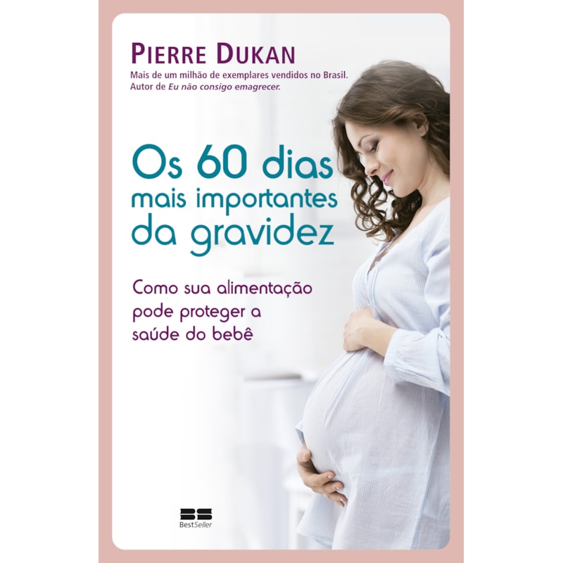 OS 60 DIAS MAIS IMPORTANTES DA GRAVIDEZ