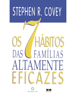 OS 7 HÁBITOS DAS FAMÍLIAS ALTAMENTE EFICAZES