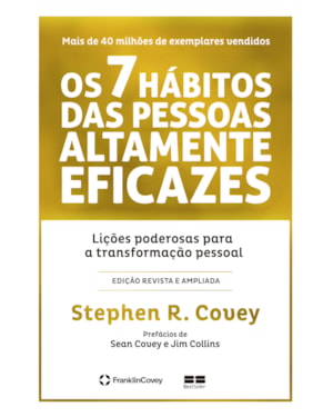 OS 7 HÁBITOS DAS PESSOAS ALTAMENTE EFICAZES (EDIÇÃO COMEMORATIVA)