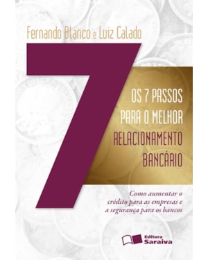 OS 7 PASSOS PARA O MELHOR RELACIONAMENTO BANCÁRIO: COMO AUMENTAR O CRÉDITO PARA AS EMPRESAS E A SEGURANÇA PARA OS BANCOS
