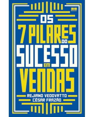 OS 7 PILARES DO SUCESSO EM VENDAS