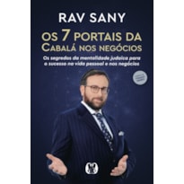 Os 7 portais da cabalá nos negócios: Os segredos da mentalidade judaica para o sucesso na vida pessoal e nos negócios.