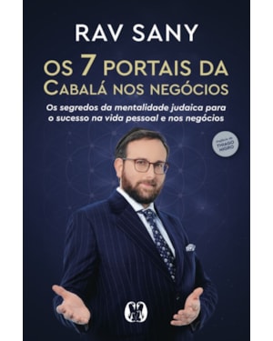 Os 7 Portais da Cabalá nos Negócios: Os segredos da mentalidade judaica para o sucesso na vida pessoal e nos negócios.