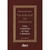 "OS ADELFOS" DE TERÊNCIO": UMA COMÉDIA DE PAIS E IRMÃOS