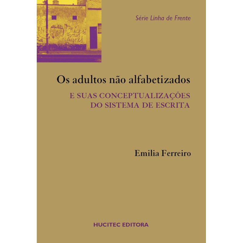 OS ADULTOS NÃO ALFABETIZADOS E SUAS CONCEPTUALIZAÇÕES DO SISTEMA DA ESCRITA