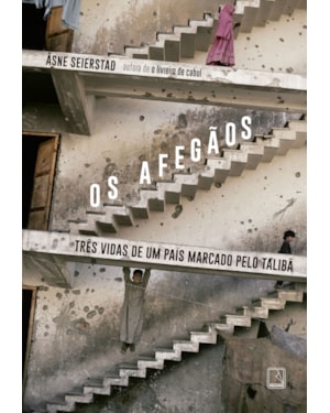 OS AFEGÃOS: TRÊS VIDAS DE UM PAÍS MARCADO PELO TALIBÃ