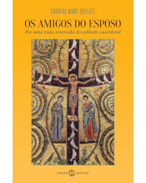 OS AMIGOS DO ESPOSO: POR UMA VISÃO RENOVADA DO CELIBATO SACERDOTAL