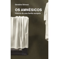 OS AMNÉSICOS: HISTÓRIA DE UMA FAMÍLIA EUROPEIA