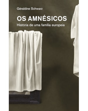 OS AMNÉSICOS: HISTÓRIA DE UMA FAMÍLIA EUROPEIA