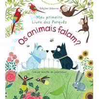 OS ANIMAIS FALAM? : MEU PRIMEIRO LIVROS DOS PORQUÊ
