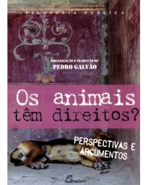 Os animais têm direitos? perspectivas e argumentos. filosofia pública