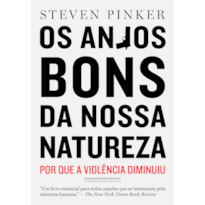 OS ANJOS BONS DA NOSSA NATUREZA: POR QUE A VIOLÊNCIA DIMINUIU