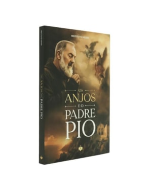OS ANJOS E O PADRE PIO - INSTITUTO HESED