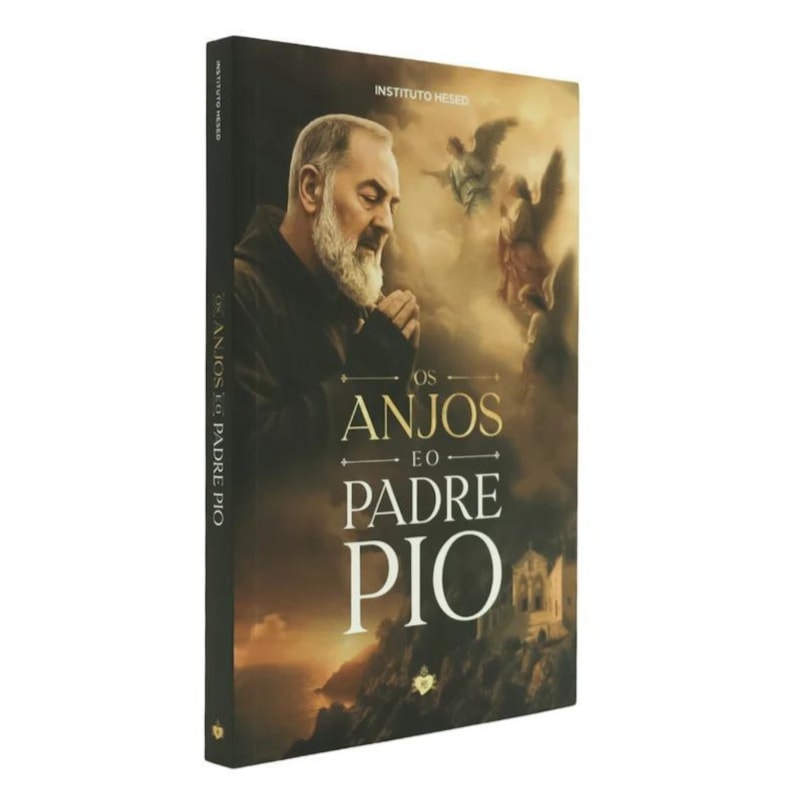 OS ANJOS E O PADRE PIO - INSTITUTO HESED