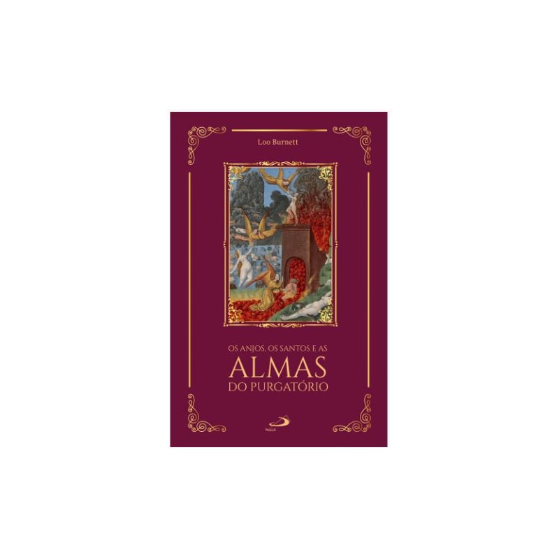 Os Anjos, os Santos e as Almas do Purgatório