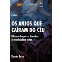 Os anjos que caíram do céu: o livro de enoque e o demoníaco no mundo judaico-cristão