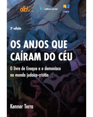 Os anjos que caíram do céu: o livro de enoque e o demoníaco no mundo judaico-cristão