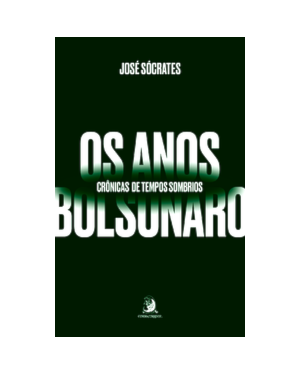 Os anos Bolsonaro: crônicas de tempos sombrios