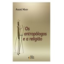 OS ANTROPÓLOGOS E A RELIGIÃO