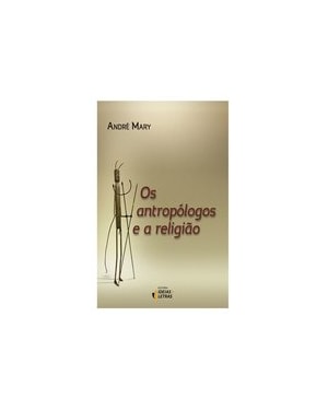 OS ANTROPÓLOGOS E A RELIGIÃO