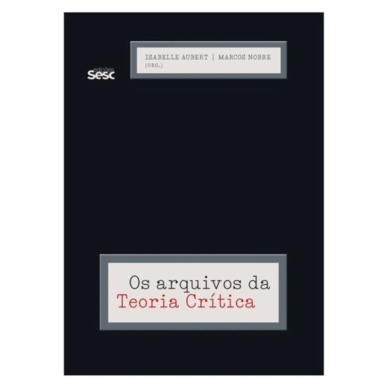 OS ARQUIVOS DA TEORIA CRÍTICA