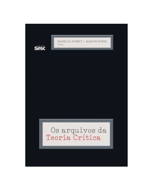 OS ARQUIVOS DA TEORIA CRÍTICA