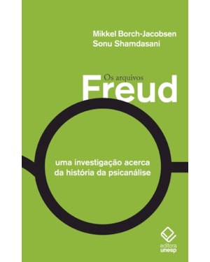 OS ARQUIVOS FREUD: UMA INVESTIGAÇÃO ACERCA DA HISTÓRIA DA PSICANÁLISE