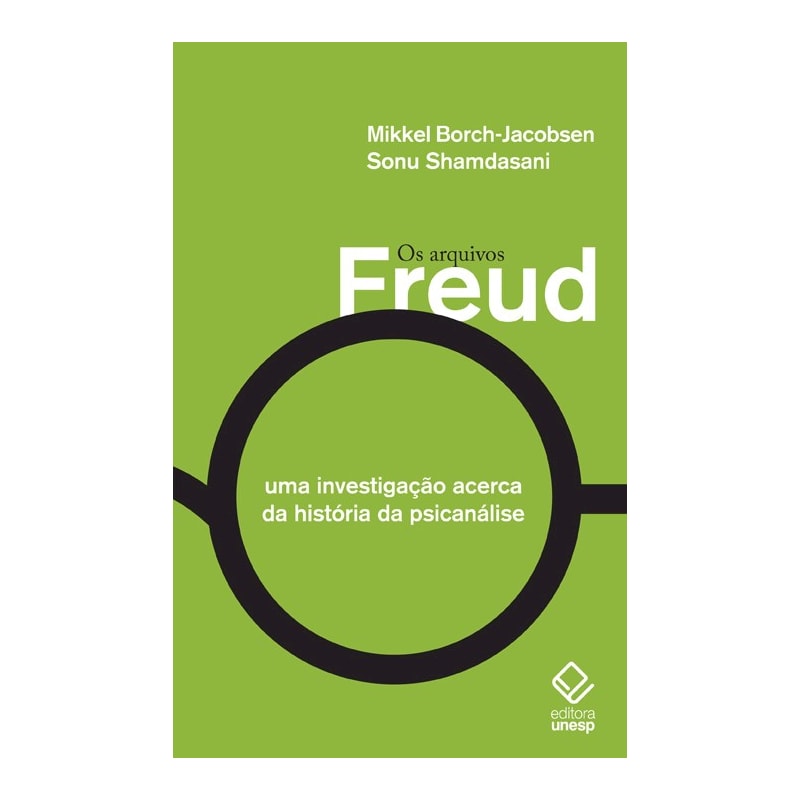 OS ARQUIVOS FREUD - UMA INVESTIGAÇÃO ACERCA DA HISTÓRIA DA PSICANÁLISE
