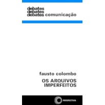OS ARQUIVOS IMPERFEITOS
