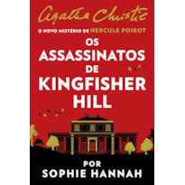 OS ASSASSINATOS DE KINGFISHER HILL - UM MISTÉRIO DE HERCULE POIROT DE AGATHA CHRISTIE POR SOPHIE HANNAH