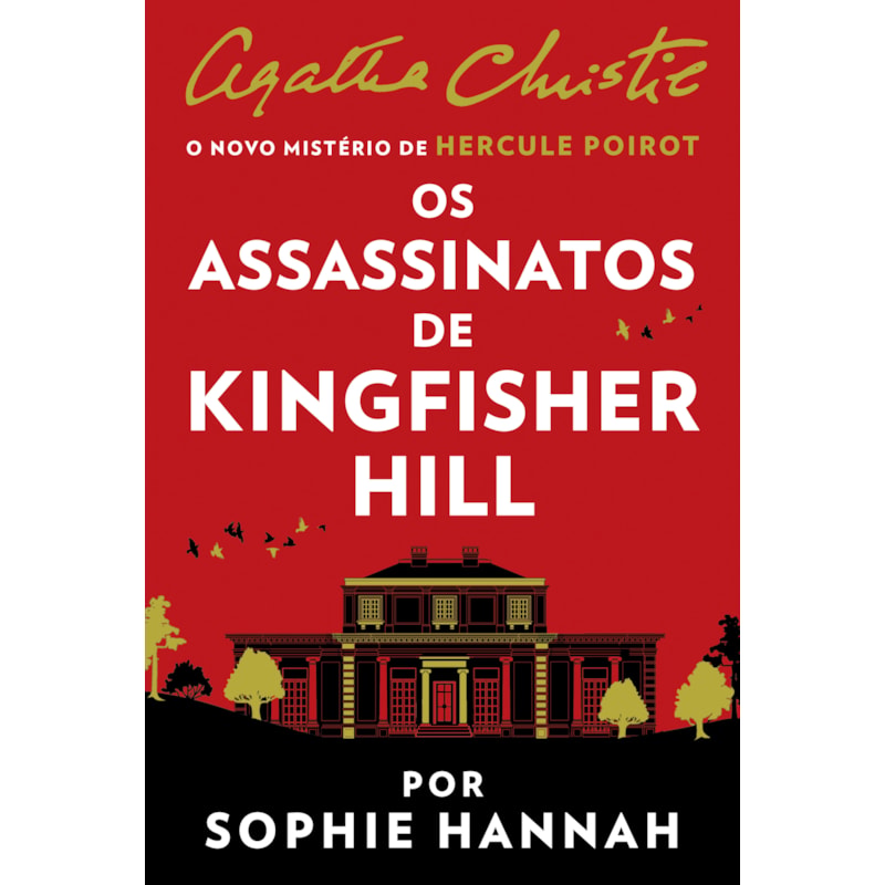 OS ASSASSINATOS DE KINGFISHER HILL - UM MISTÉRIO DE HERCULE POIROT DE AGATHA CHRISTIE POR SOPHIE HANNAH