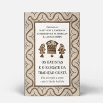 OS BATISTAS E O RESGATE DA TRADIÇÃO CRISTÃ