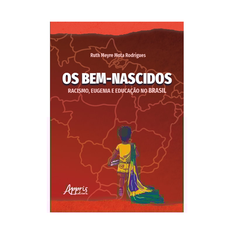 OS BEM-NASCIDOS: RACISMO, EUGENIA E EDUCAÇÃO NO BRASIL