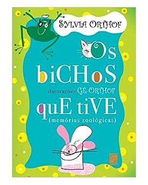 Os bichos que tive: (memórias zoológicas)