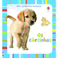 OS CÃEZINHOS : MEU PRIMEIRO LIVRINHO