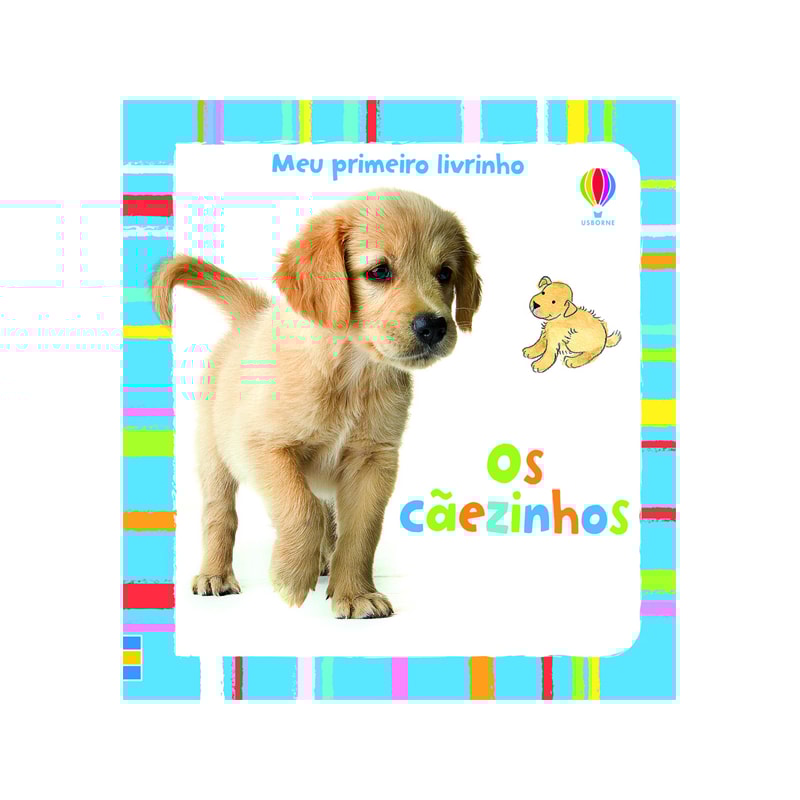 OS CÃEZINHOS : MEU PRIMEIRO LIVRINHO