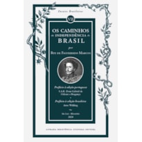 OS CAMINHOS DA INDEPENDÊNCIA DO BRASIL
