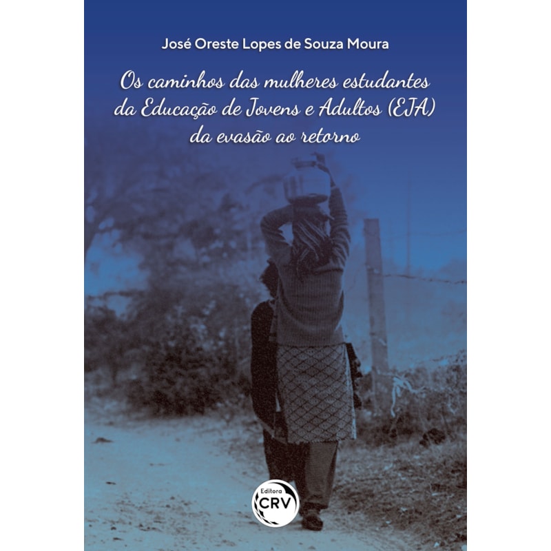 OS CAMINHOS DAS MULHERES ESTUDANTES DA EDUCAÇÃO DE JOVENS E ADULTOS (EJA): DA EVASÃO AO RETORNO